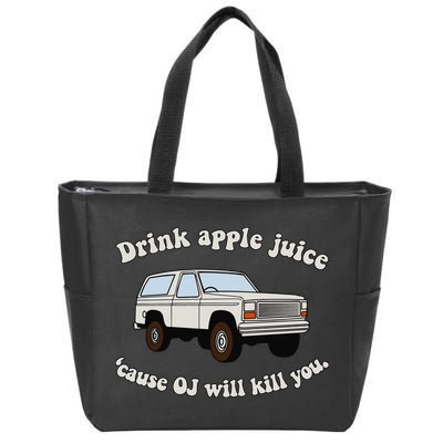 Drink Apple Juice Cause Oj Will Kill You Zip Tote Bag