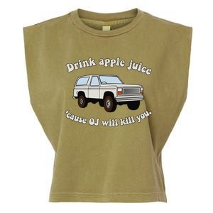 Drink Apple Juice Cause Oj Will Kill You Garment-Dyed Women's Muscle Tee