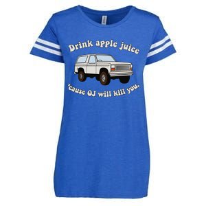 Drink Apple Juice Cause Oj Will Kill You Enza Ladies Jersey Football T-Shirt