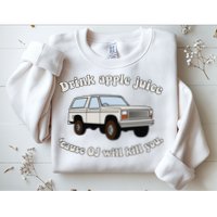 Drink Apple Juice Cause Oj Will Kill You Sweatshirt