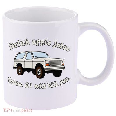Drink Apple Juice Cause Oj Will Kill You 11oz C Handle Ceramic Mug