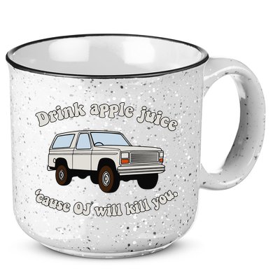 Drink Apple Juice Cause Oj Will Kill You 15oz Campfire Ceramic Mug