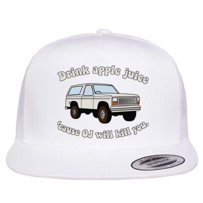 Drink Apple Juice Cause Oj Will Kill You Flatbill Hat