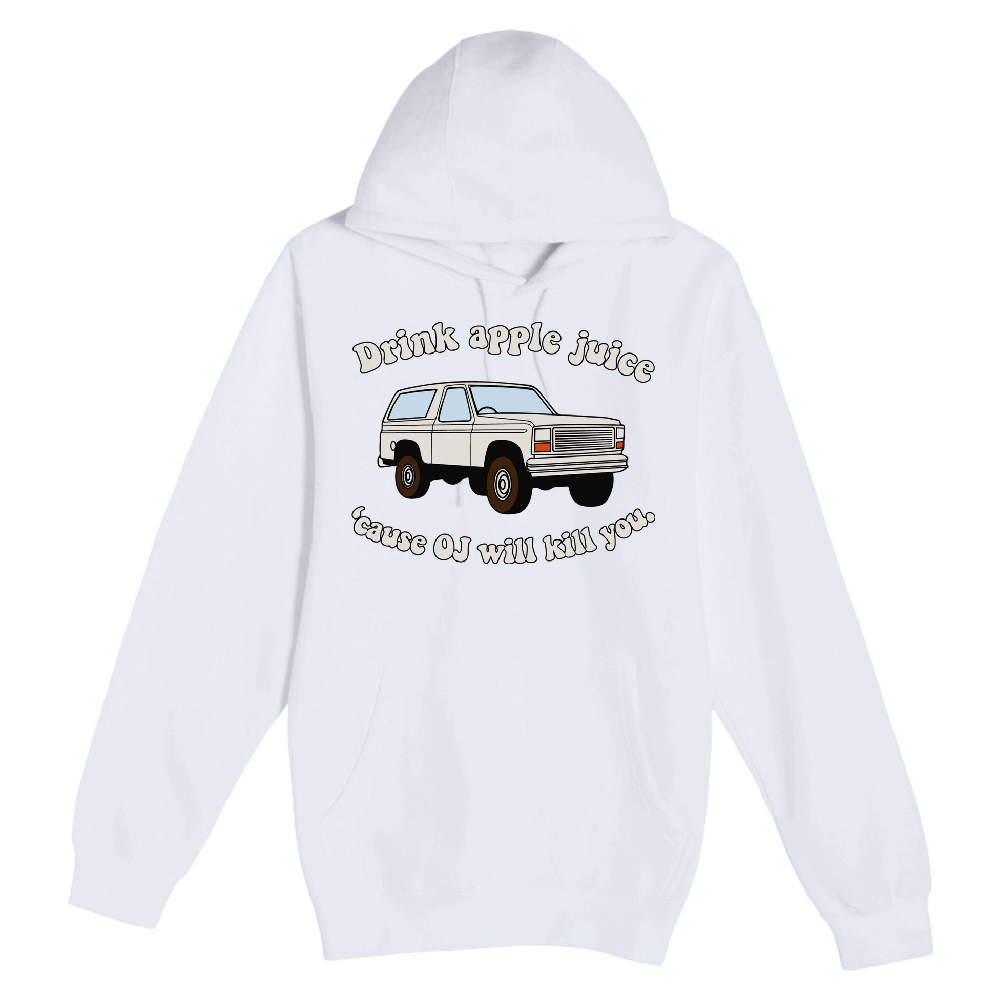Drink Apple Juice Cause Oj Will Kill You Premium Pullover Hoodie