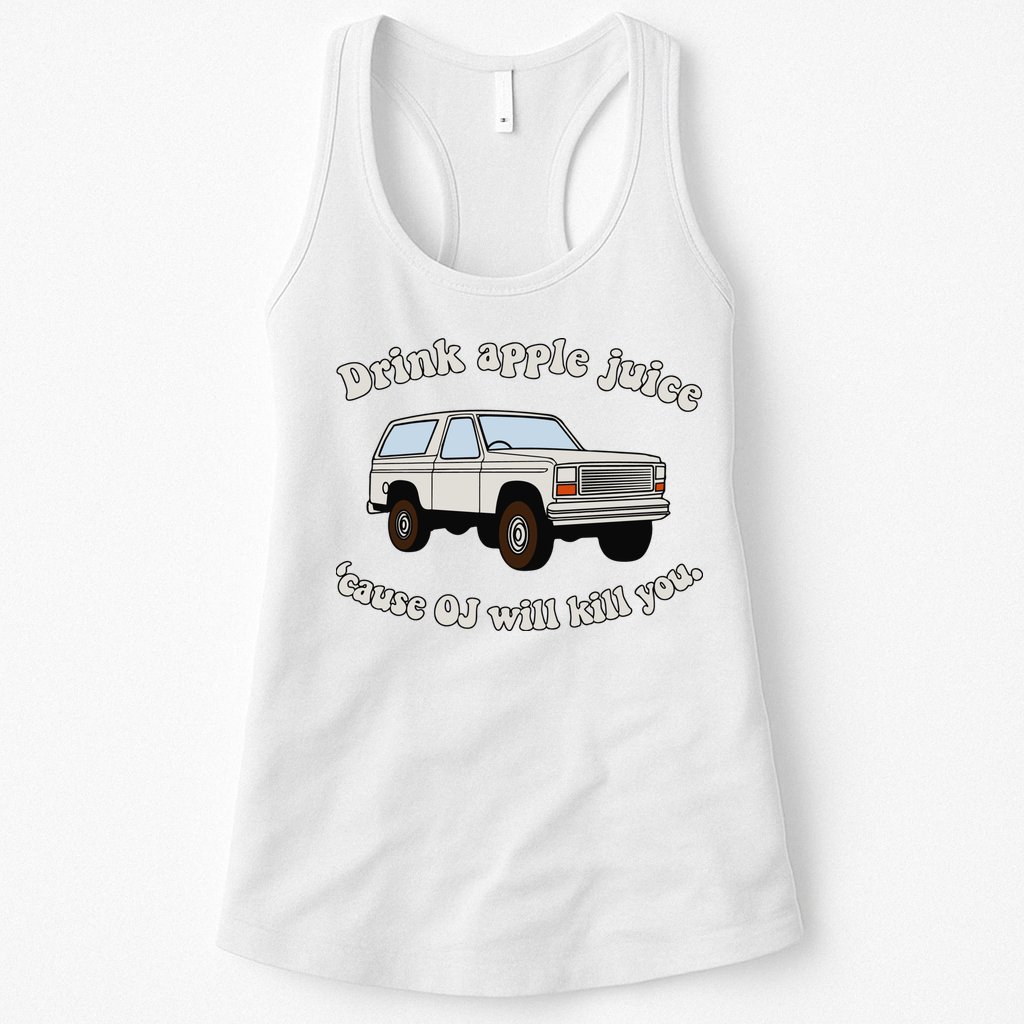 Drink Apple Juice Cause Oj Will Kill You Womens Tank Top