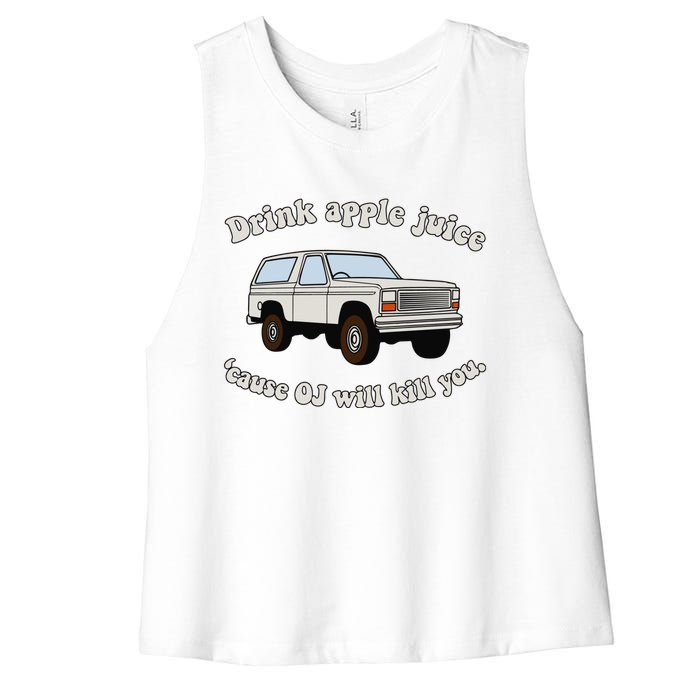 Drink Apple Juice Cause Oj Will Kill You Women's Racerback Cropped Tank