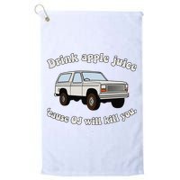 Drink Apple Juice Cause Oj Will Kill You Golf Towel