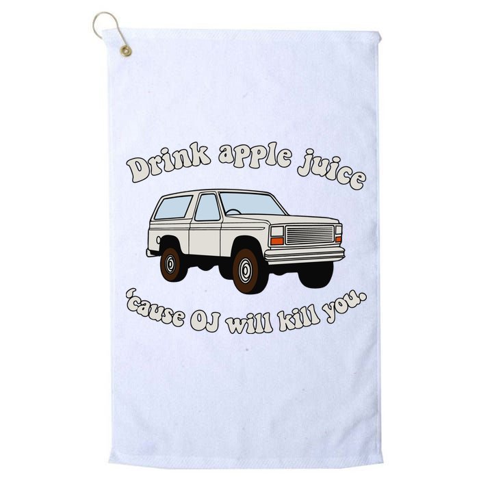 Drink Apple Juice Cause Oj Will Kill You Golf Towel