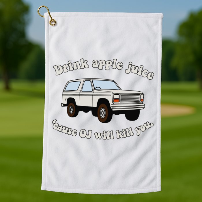 Drink Apple Juice Cause Oj Will Kill You Golf Towel