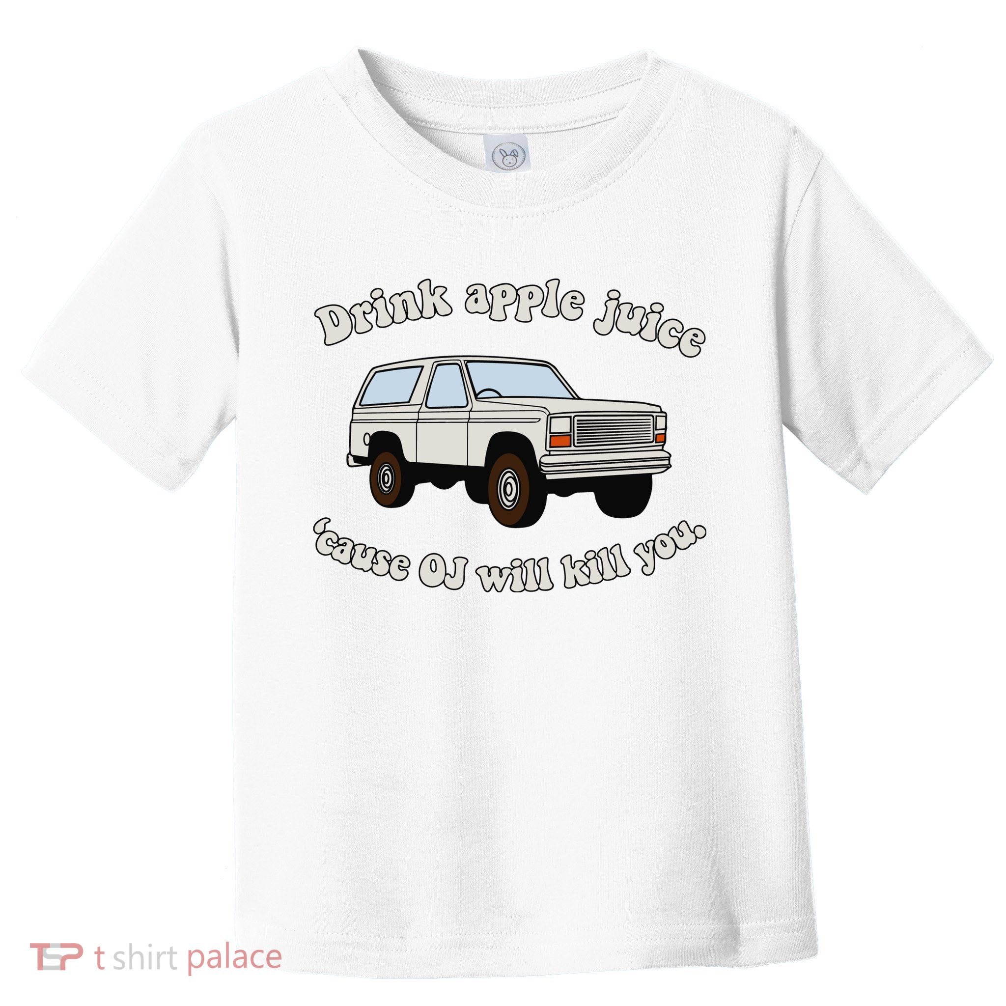 Drink Apple Juice Cause Oj Will Kill You Toddler T-Shirt
