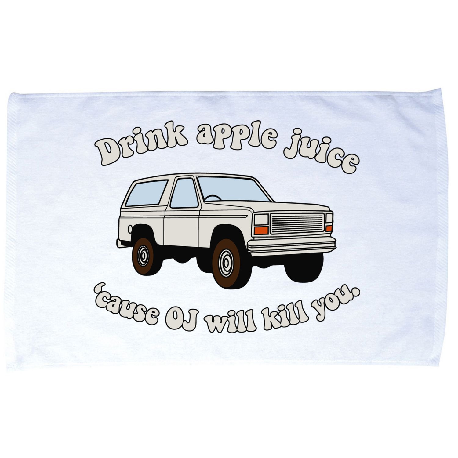 Drink Apple Juice Cause Oj Will Kill You Microfiber Hand Towel