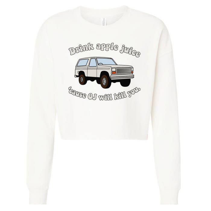 Drink Apple Juice Cause Oj Will Kill You Cropped Pullover Crew