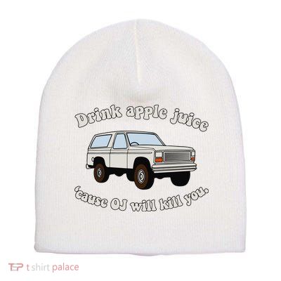 Drink Apple Juice Cause Oj Will Kill You Short Acrylic Beanie