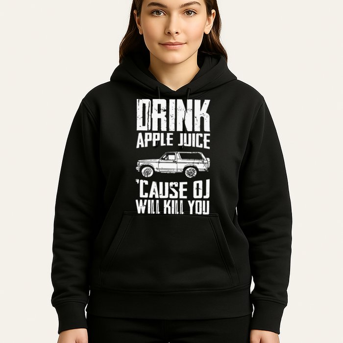 Drink Apple Juice Cause Oj Will Kill You Oj Simpson Hoodie