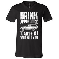 Drink Apple Juice Cause Oj Will Kill You Oj Simpson V-Neck T-Shirt