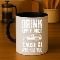 Drink Apple Juice Cause Oj Will Kill You Oj Simpson Mug