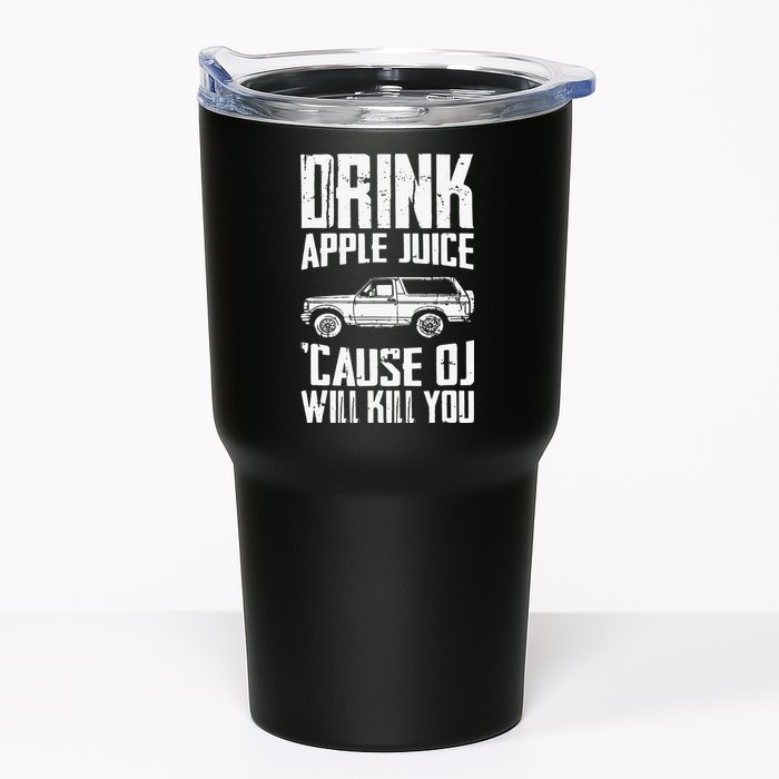 Drink Apple Juice Cause Oj Will Kill You Oj Simpson Tumbler