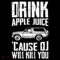 Drink Apple Juice Cause Oj Will Kill You Oj Simpson Poster