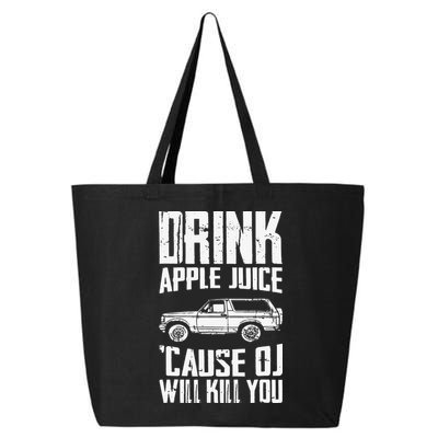 Drink Apple Juice Cause Oj Will Kill You Oj Simpson 25L Jumbo Tote