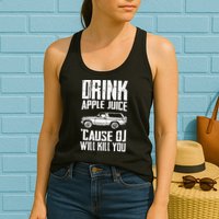 Drink Apple Juice Cause Oj Will Kill You Oj Simpson Womens Tank Top