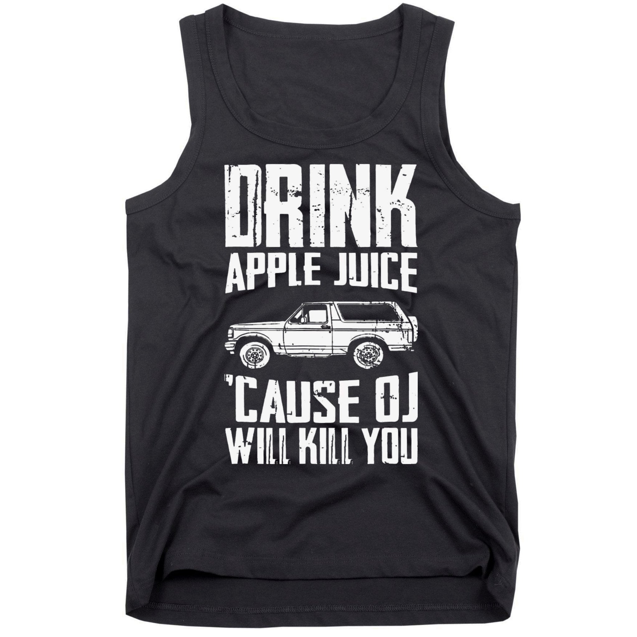Drink Apple Juice Cause Oj Will Kill You Oj Simpson Tank Top