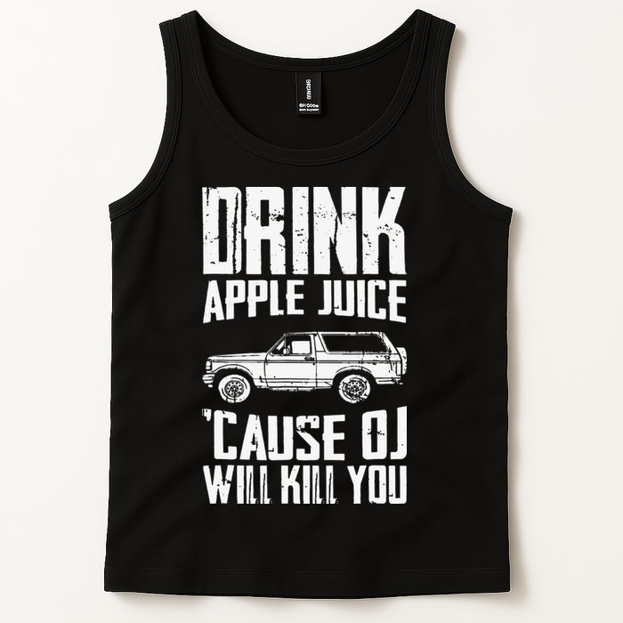 Drink Apple Juice Cause Oj Will Kill You Oj Simpson Tank Top