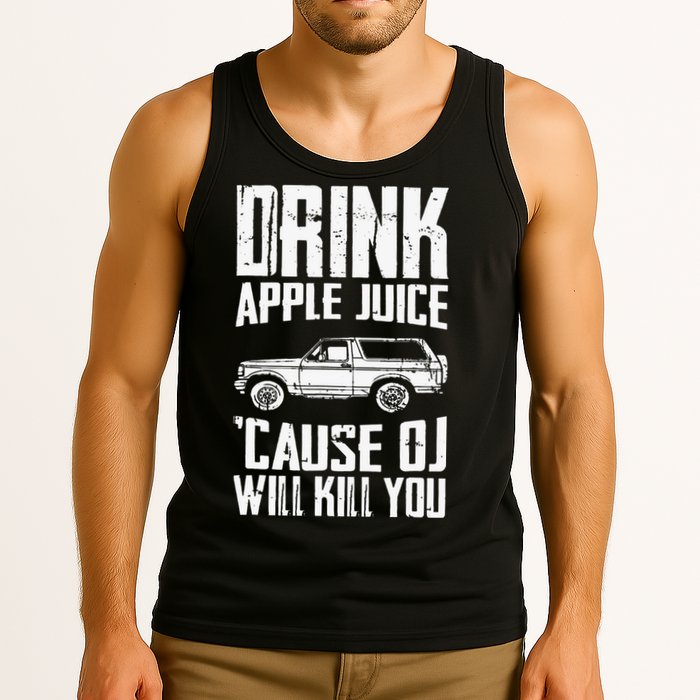 Drink Apple Juice Cause Oj Will Kill You Oj Simpson Tank Top