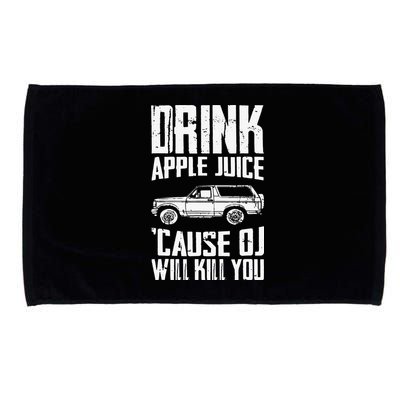 Drink Apple Juice Cause Oj Will Kill You Oj Simpson Microfiber Hand Towel