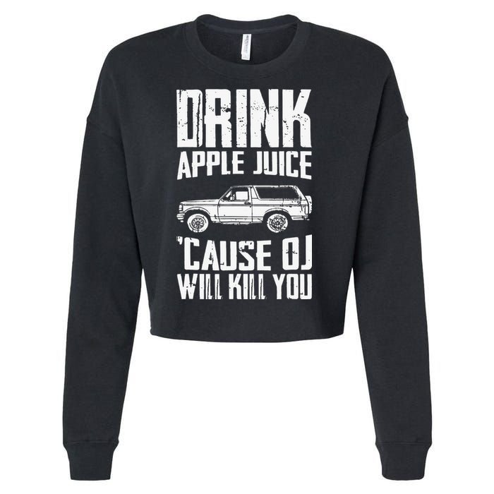 Drink Apple Juice Cause Oj Will Kill You Oj Simpson Cropped Pullover Crew