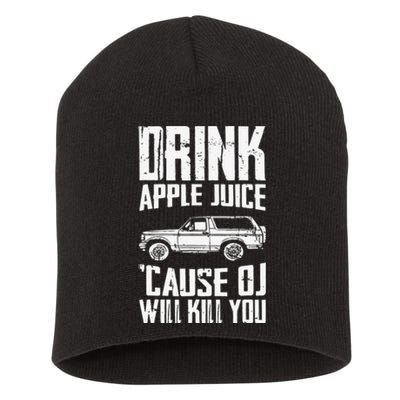 Drink Apple Juice Cause Oj Will Kill You Oj Simpson Short Acrylic Beanie