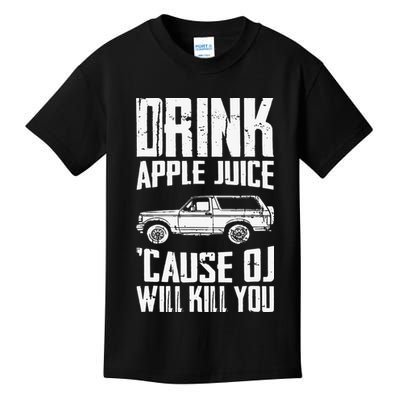 Drink Apple Juice Cause Oj Will Kill You Oj Simpson Kids T-Shirt