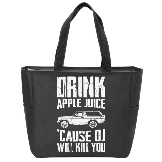Drink Apple Juice Cause Oj Will Kill You Oj Simpson Zip Tote Bag