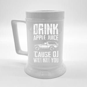 Drink Apple Juice Cause Oj Will Kill You Oj Simpson Beer Stein