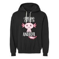 Dream A Lot Like An Axolotl Garment-Dyed Fleece Hoodie