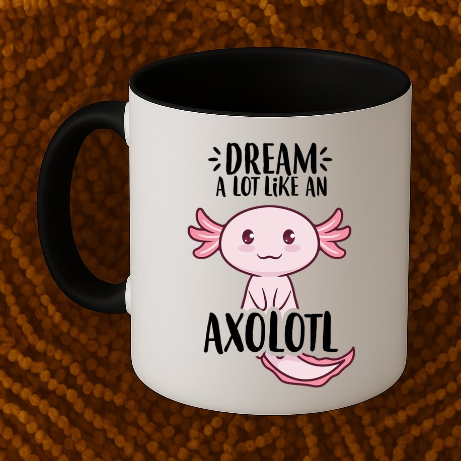 Dream A Lot Like An Axolotl Mug