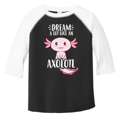 Dream A Lot Like An Axolotl Toddler Fine Jersey T-Shirt