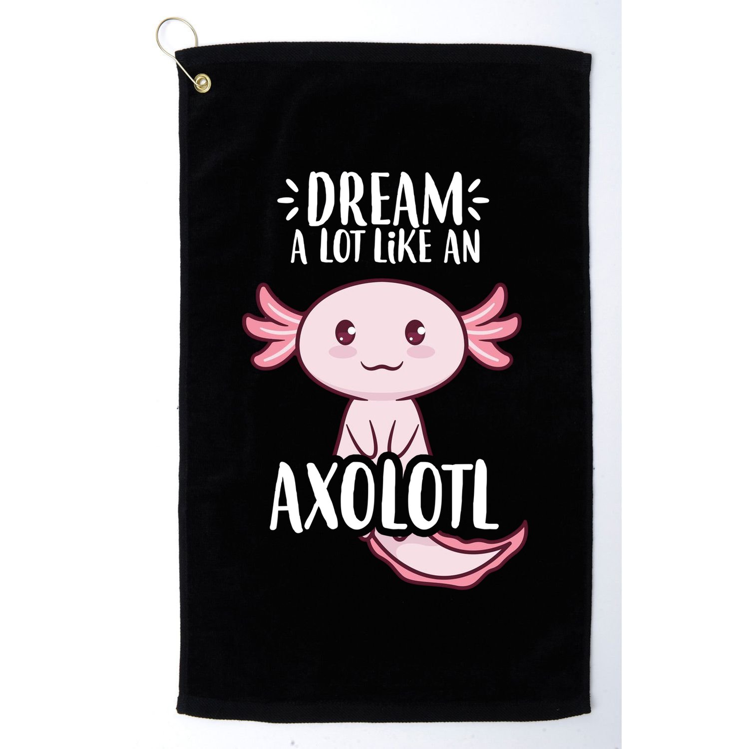 Dream A Lot Like An Axolotl Golf Towel