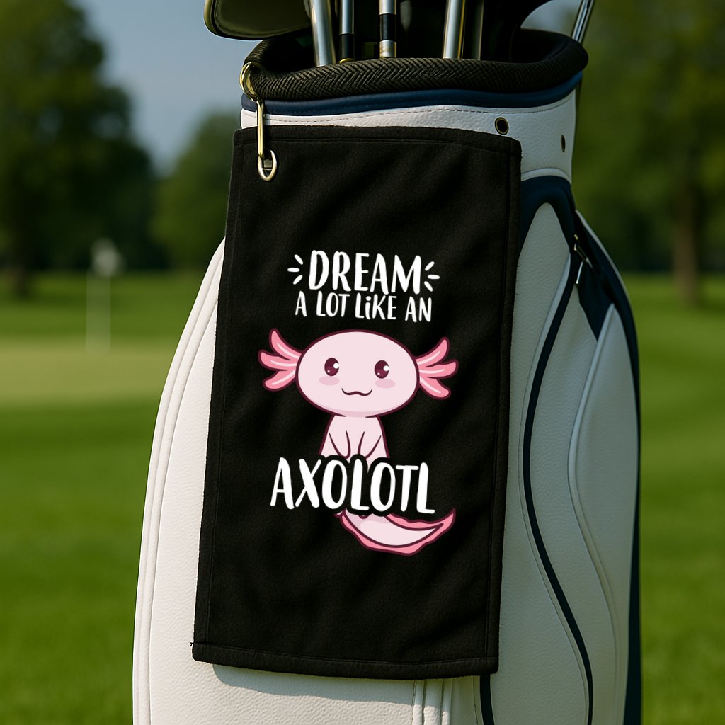 Dream A Lot Like An Axolotl Golf Towel