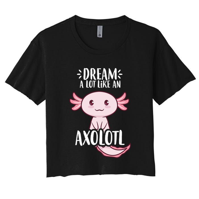 Dream A Lot Like An Axolotl Women's Crop Top Tee