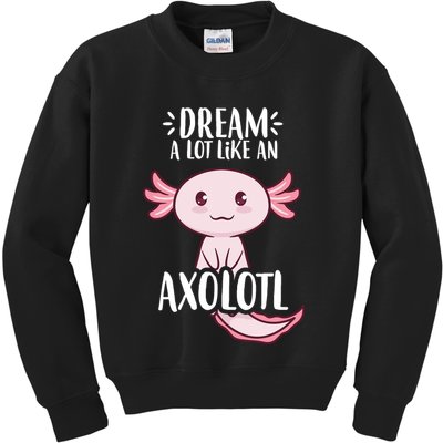 Dream A Lot Like An Axolotl Kids Sweatshirt