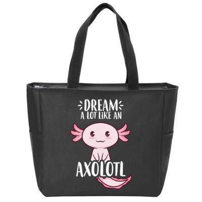 Dream A Lot Like An Axolotl Zip Tote Bag