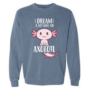 Dream A Lot Like An Axolotl Garment-Dyed Sweatshirt