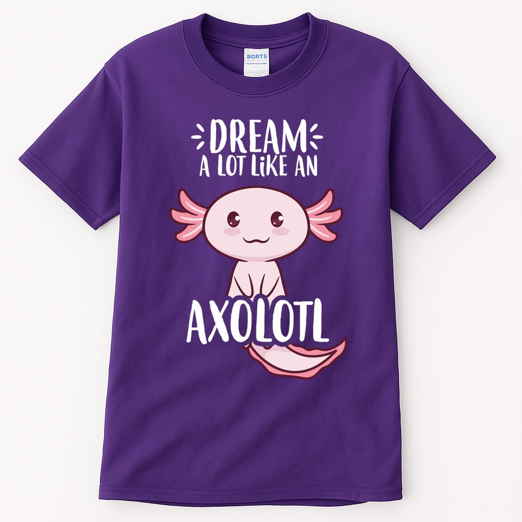 Dream A Lot Like An Axolotl Tall T-Shirt