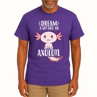 Dream A Lot Like An Axolotl Tall T-Shirt