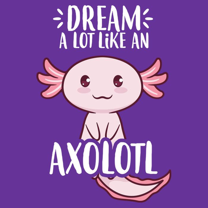 Dream A Lot Like An Axolotl Button