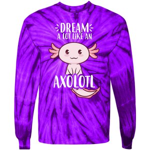 Dream A Lot Like An Axolotl Tie-Dye Long Sleeve Shirt