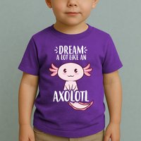Dream A Lot Like An Axolotl Toddler T-Shirt
