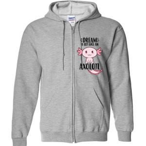 Dream A Lot Like An Axolotl Full Zip Hoodie