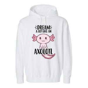 Dream A Lot Like An Axolotl Garment-Dyed Fleece Hoodie