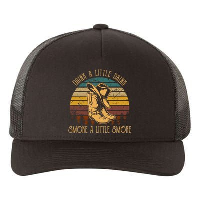 Drink A Little Drink Smoke A Little Smoke Retro Cowboy Hat Yupoong Adult 5-Panel Trucker Hat